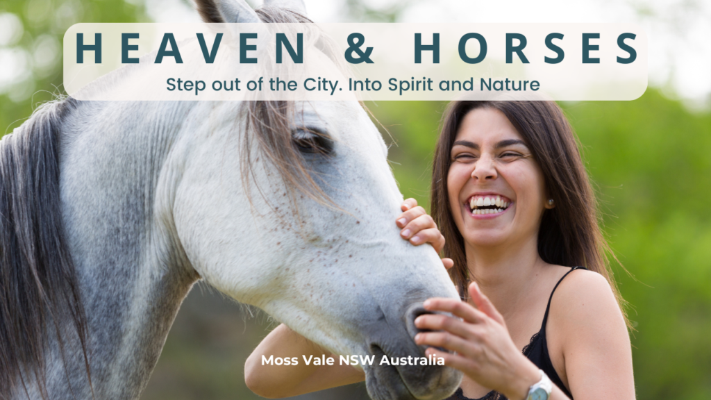 A smiling woman pets a white horse outdoors, with green trees in the background. Text reads: HEAVEN & HORSES: Step out of the City. Into Spirit and Nature. Moss Vale NSW Australia.